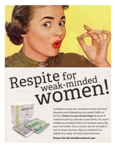 Рекламный слоган Прозак: Передышка для слабонервных женщин! 